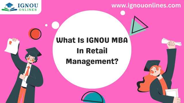 What Is IGNOU MBA In Retail Management?